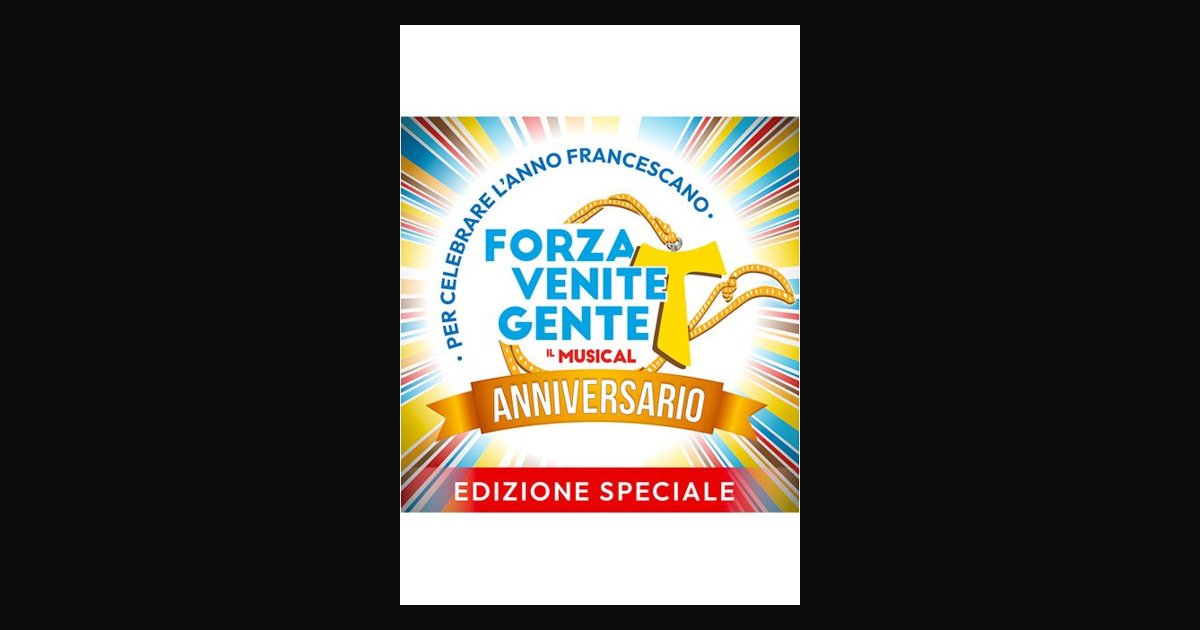 Locandina di FORZA VENITE GENTE - IL MUSICAL SULLA VITA DI SAN FRANCESCO D'ASSISI