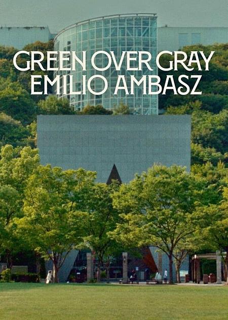 Locandina di Green Over Gray: Emilio Ambasz