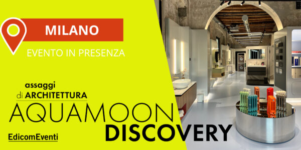 Locandina di MILANO | assaggi di Architettura | AQUAMOON DISCOVERY
