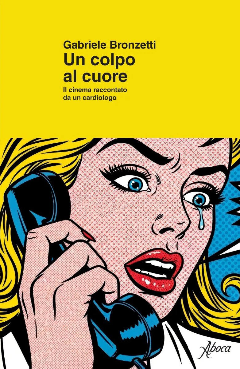 Locandina di Un colpo al cuore - il cinema raccontato da un cardiologo